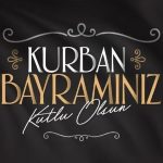 KURBAN BAYRAMINUZ KUTLU OLSUN